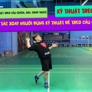 Động Tác Xoay Người CHUẨN VĐV Khi Treo Cầu | Hướng Dẫn Chi Tiết Treo Cầu (Chém, Xoa, Drop Shot)